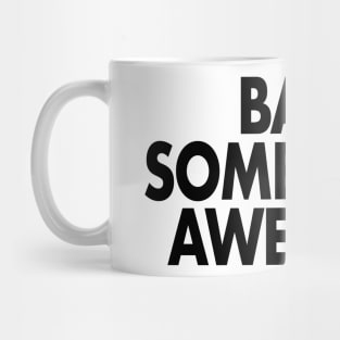 Bake something awesome Mug